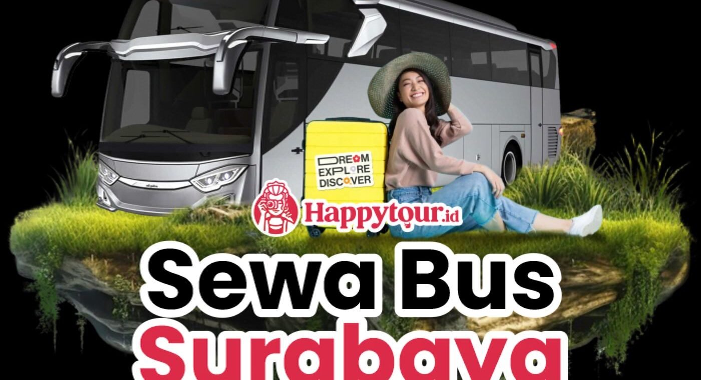 Layanan Sewa Bus Pariwisata di Surabaya Murah dan Terbaik : Happy Tour